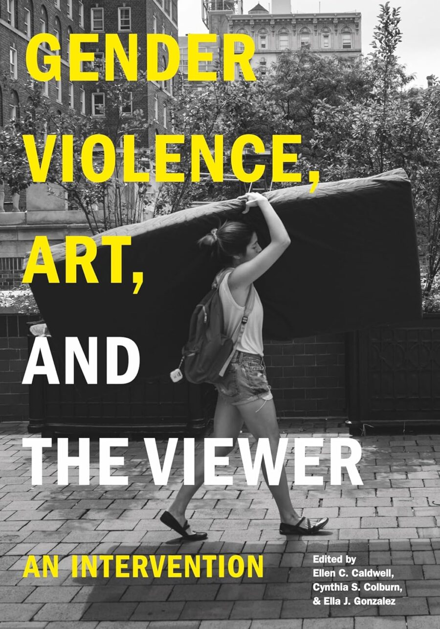 Cover of "Gender Violence, Art, and the Viewer: an Intervention" featuring black and white photograph of person carrying a matteress